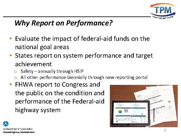 Why Report on Performance? • Evaluate the impact of federal-aid funds on the national