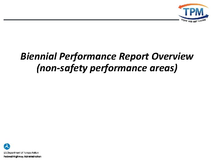 Biennial Performance Report Overview (non-safety performance areas) 