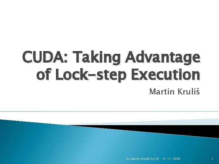 CUDA: Taking Advantage of Lock-step Execution Martin Kruliš by Martin Kruliš (v 2. 0)