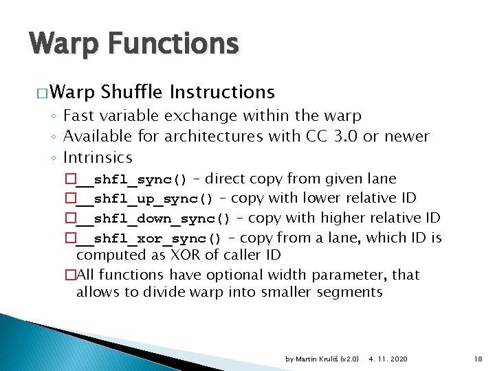 Warp Functions � Warp Shuffle Instructions ◦ Fast variable exchange within the warp ◦
