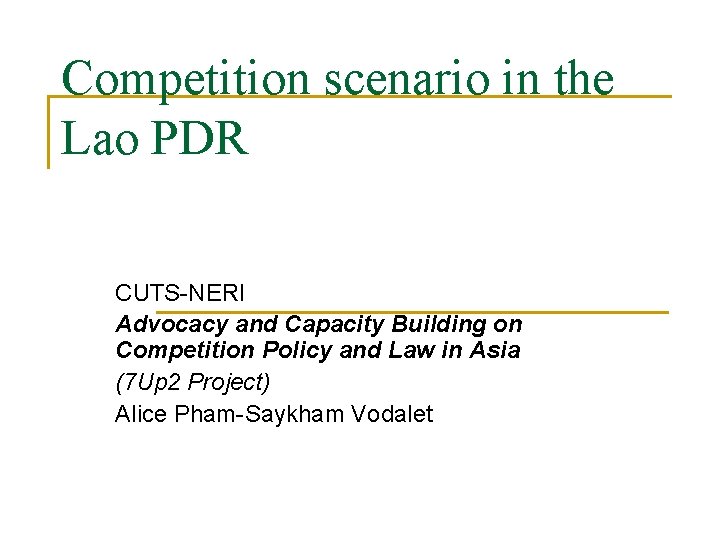 Competition scenario in the Lao PDR CUTS-NERI Advocacy and Capacity Building on Competition Policy