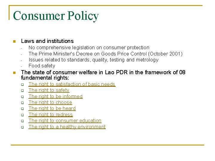 Consumer Policy n Laws and institutions - n No comprehensive legislation on consumer protection