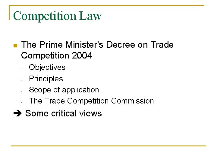 Competition Law n The Prime Minister’s Decree on Trade Competition 2004 - Objectives Principles