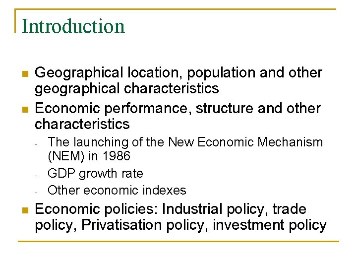 Introduction n n Geographical location, population and other geographical characteristics Economic performance, structure and