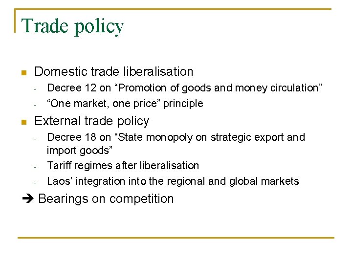 Trade policy n Domestic trade liberalisation - n Decree 12 on “Promotion of goods