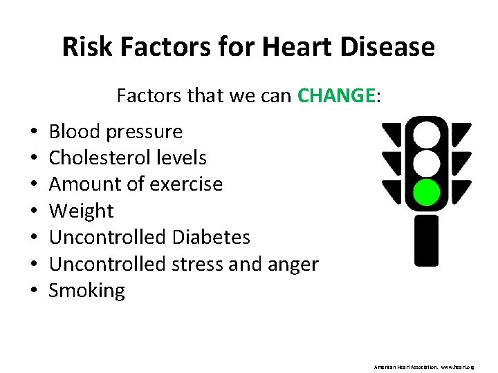 Risk Factors for Heart Disease Factors that we can CHANGE: • • Blood pressure