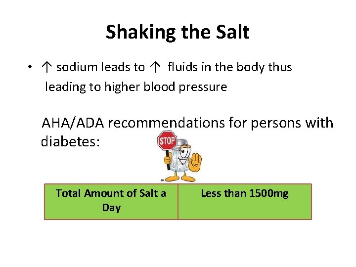 Shaking the Salt • ↑ sodium leads to ↑ fluids in the body thus