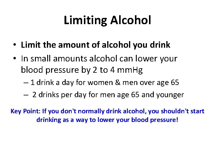 Limiting Alcohol • Limit the amount of alcohol you drink • In small amounts