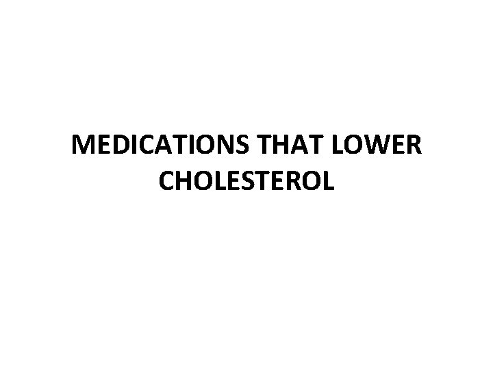 MEDICATIONS THAT LOWER CHOLESTEROL 