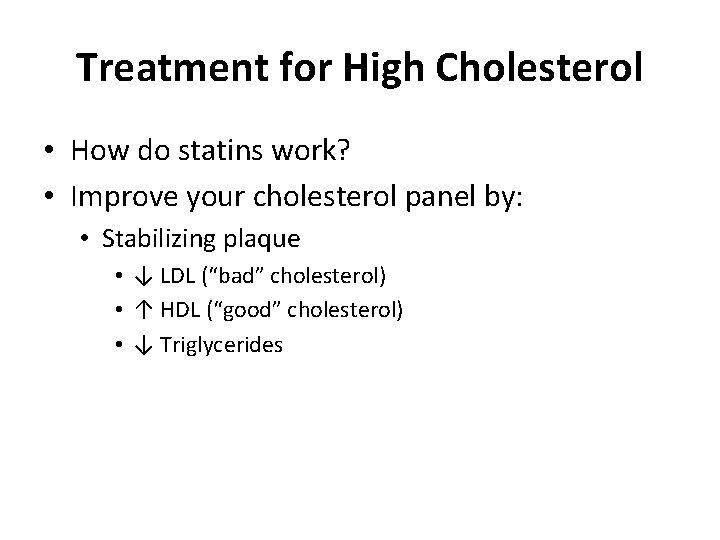 Treatment for High Cholesterol • How do statins work? • Improve your cholesterol panel