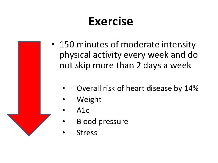 Exercise • 150 minutes of moderate intensity physical activity every week and do not