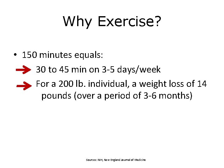 Why Exercise? • 150 minutes equals: 30 to 45 min on 3 -5 days/week