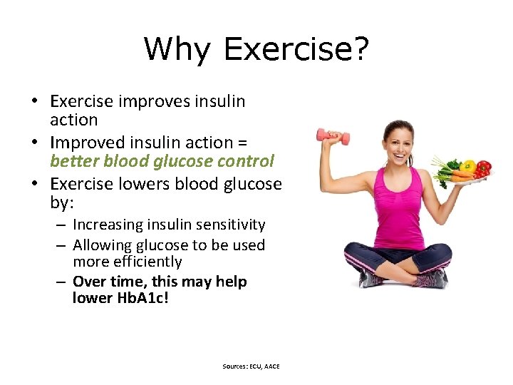 Why Exercise? • Exercise improves insulin action • Improved insulin action = better blood