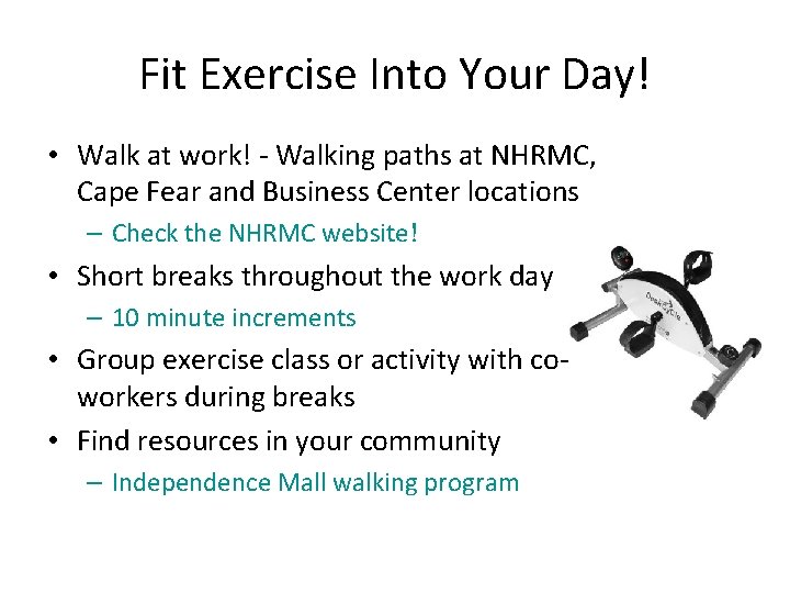 Fit Exercise Into Your Day! • Walk at work! - Walking paths at NHRMC,