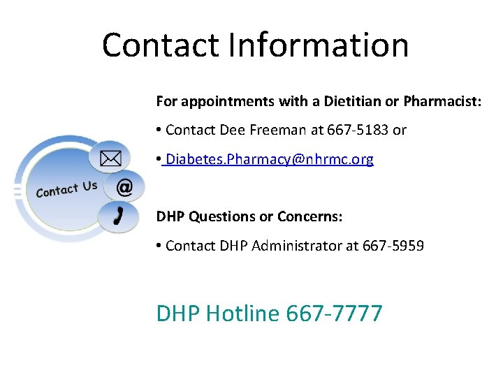 Contact Information For appointments with a Dietitian or Pharmacist: • Contact Dee Freeman at