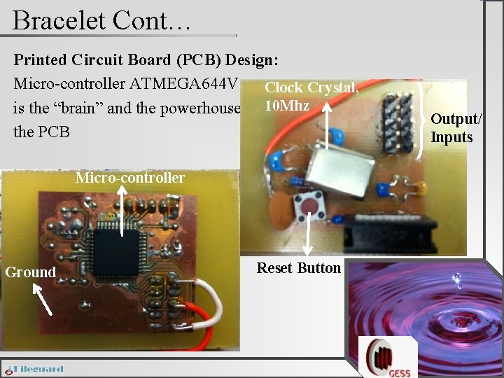 Bracelet Cont… Printed Circuit Board (PCB) Design: Micro-controller ATMEGA 644 V Clock Crystal, is