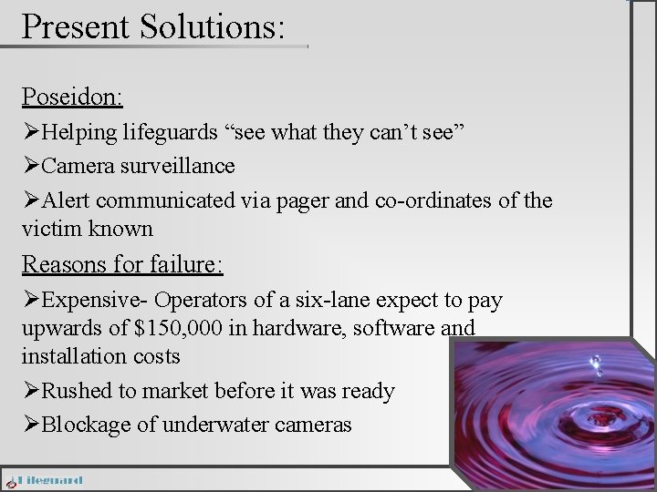Present Solutions: Poseidon: ØHelping lifeguards “see what they can’t see” ØCamera surveillance ØAlert communicated