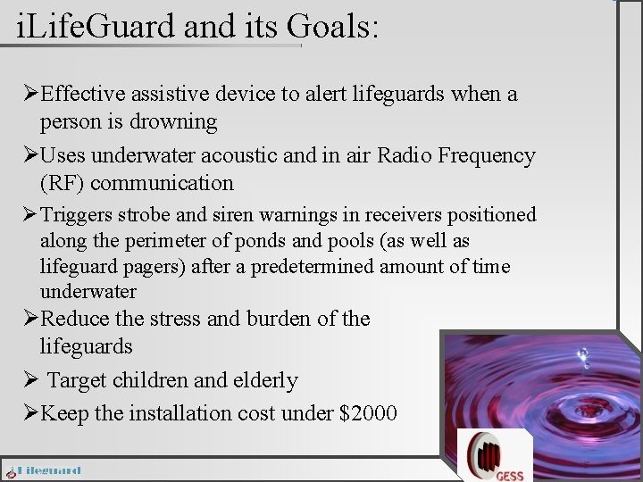 i. Life. Guard and its Goals: ØEffective assistive device to alert lifeguards when a