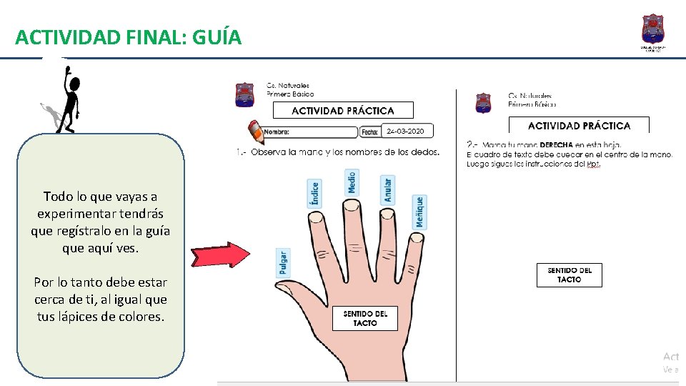 ACTIVIDAD FINAL: GUÍA Todo lo que vayas a experimentar tendrás que regístralo en la