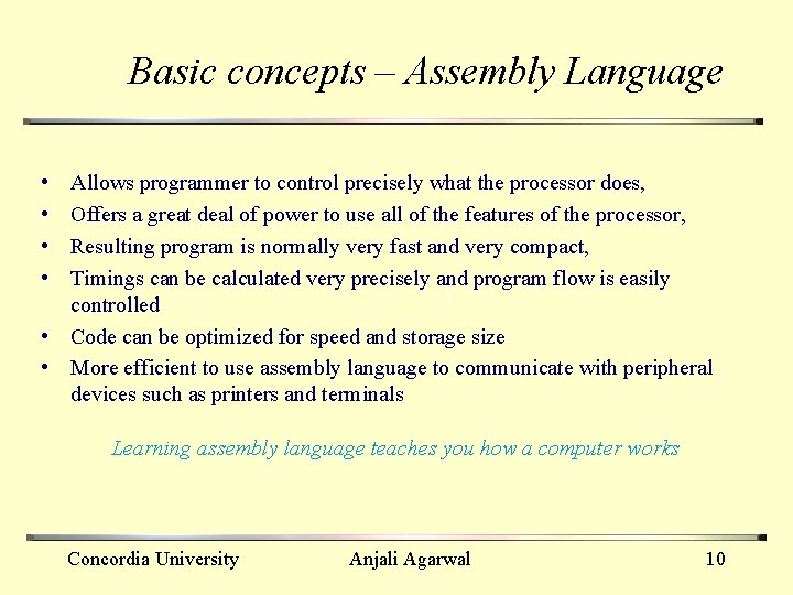 Basic concepts – Assembly Language • • Allows programmer to control precisely what the