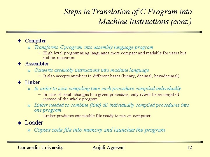 Steps in Translation of C Program into Machine Instructions (cont. ) ¨ Compiler »