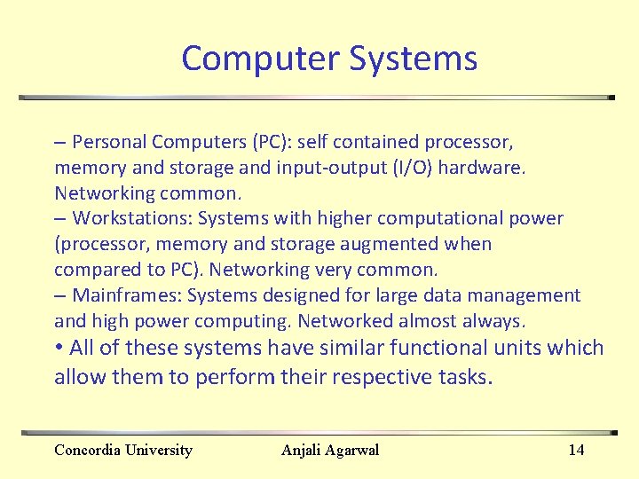 Computer Systems – Personal Computers (PC): self contained processor, memory and storage and input‐output