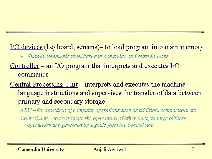 I/O devices (keyboard, screens)– to load program into main memory » Enable communication between
