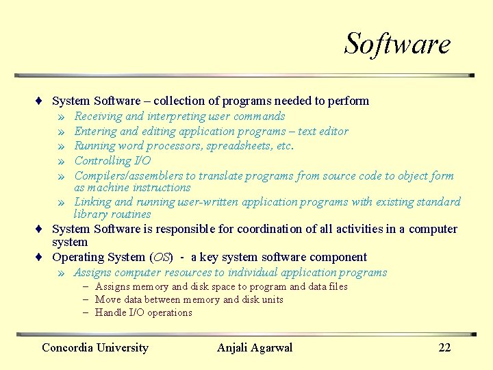 Software ¨ System Software – collection of programs needed to perform » » »