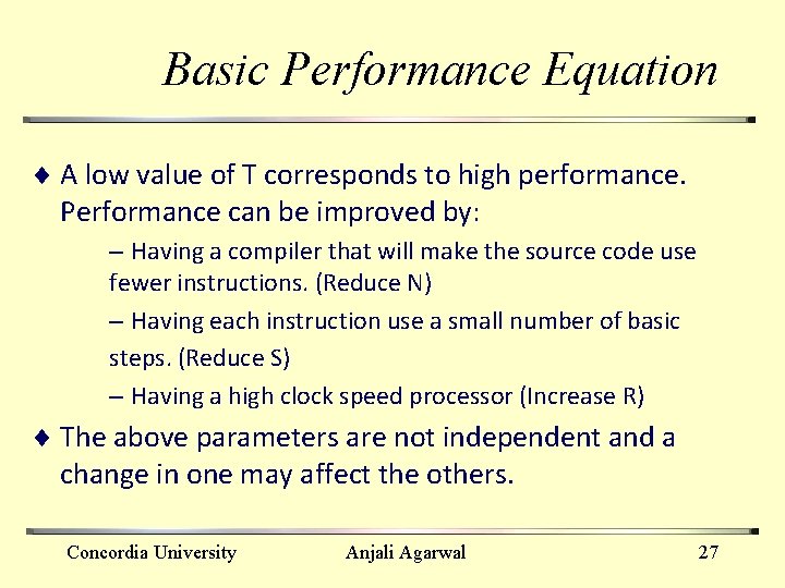 Basic Performance Equation ¨ A low value of T corresponds to high performance. Performance