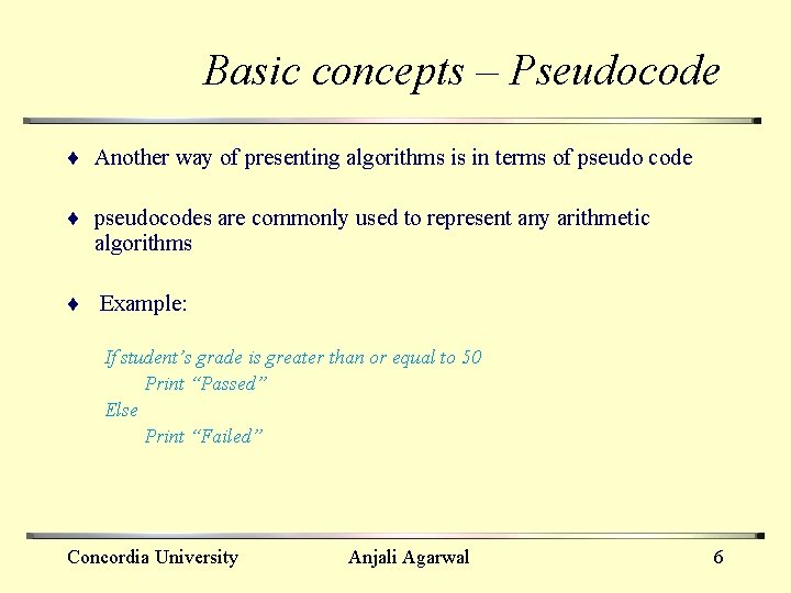 Basic concepts – Pseudocode ¨ Another way of presenting algorithms is in terms of