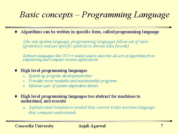 Basic concepts – Programming Language ¨ Algorithms can be written in specific form, called