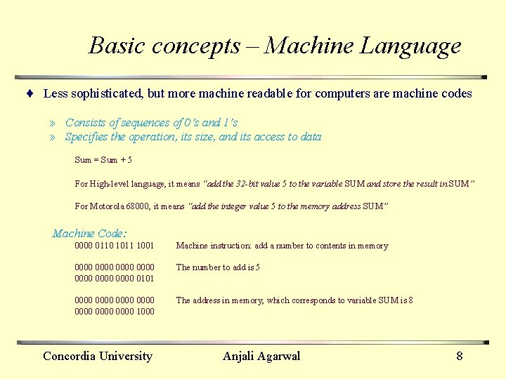 Basic concepts – Machine Language ¨ Less sophisticated, but more machine readable for computers