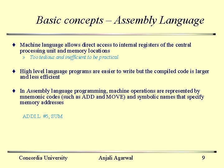 Basic concepts – Assembly Language ¨ Machine language allows direct access to internal registers