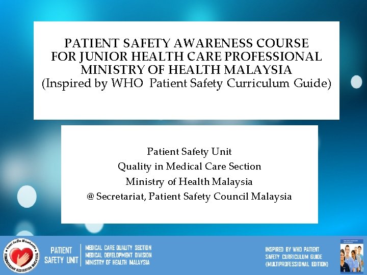 PATIENT SAFETY AWARENESS COURSE FOR JUNIOR HEALTH CARE PROFESSIONAL MINISTRY OF HEALTH MALAYSIA (Inspired