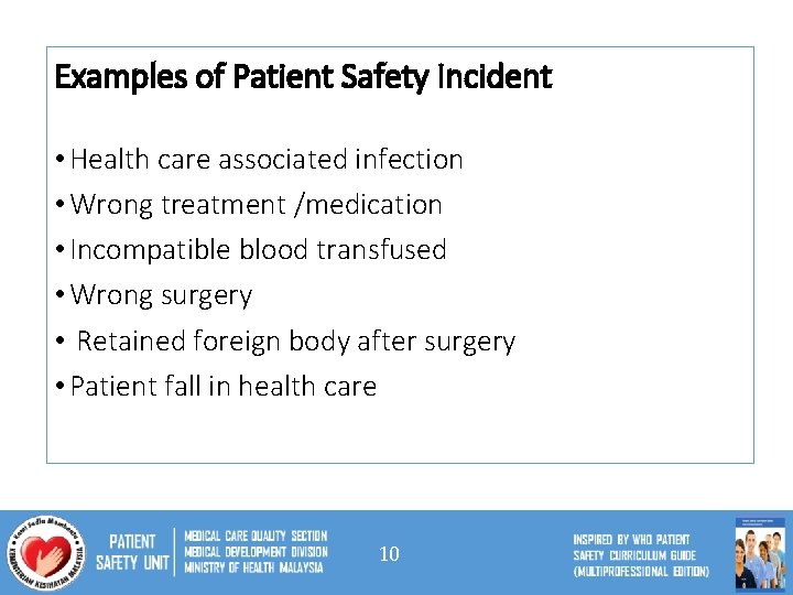 Examples of Patient Safety Incident • Health care associated infection • Wrong treatment /medication