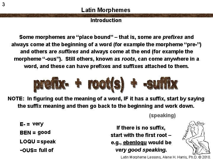 3 Latin Morphemes Introduction Some morphemes are “place bound” – that is, some are