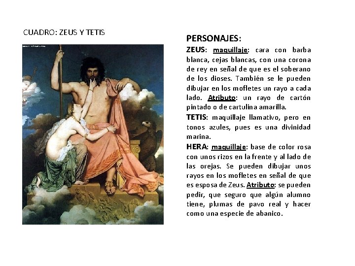 CUADRO: ZEUS Y TETIS PERSONAJES: ZEUS: maquillaje: cara con barba blanca, cejas blancas, con