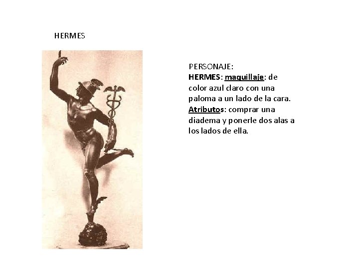 HERMES PERSONAJE: HERMES: maquillaje: de HERMES color azul claro con una paloma a un