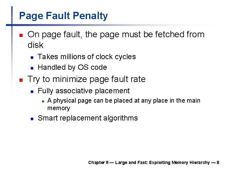Page Fault Penalty n On page fault, the page must be fetched from disk