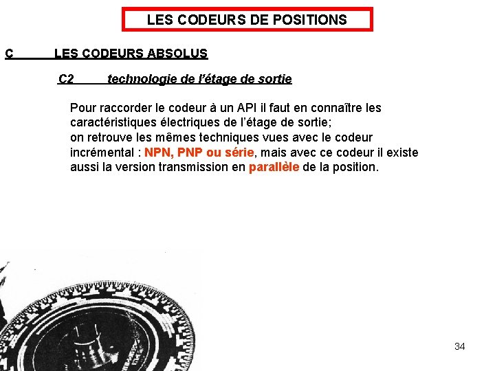 LES CODEURS DE POSITIONS C LES CODEURS ABSOLUS C 2 technologie de l’étage de