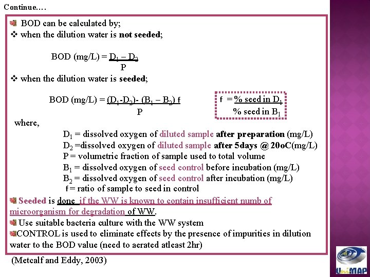 Continue…. BOD can be calculated by; v when the dilution water is not seeded;