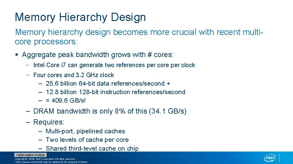 Memory Hierarchy Design Memory hierarchy design becomes more crucial with recent multicore processors: §