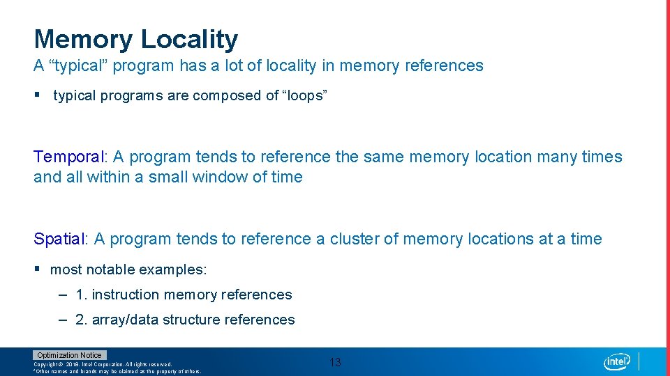 Memory Locality A “typical” program has a lot of locality in memory references §