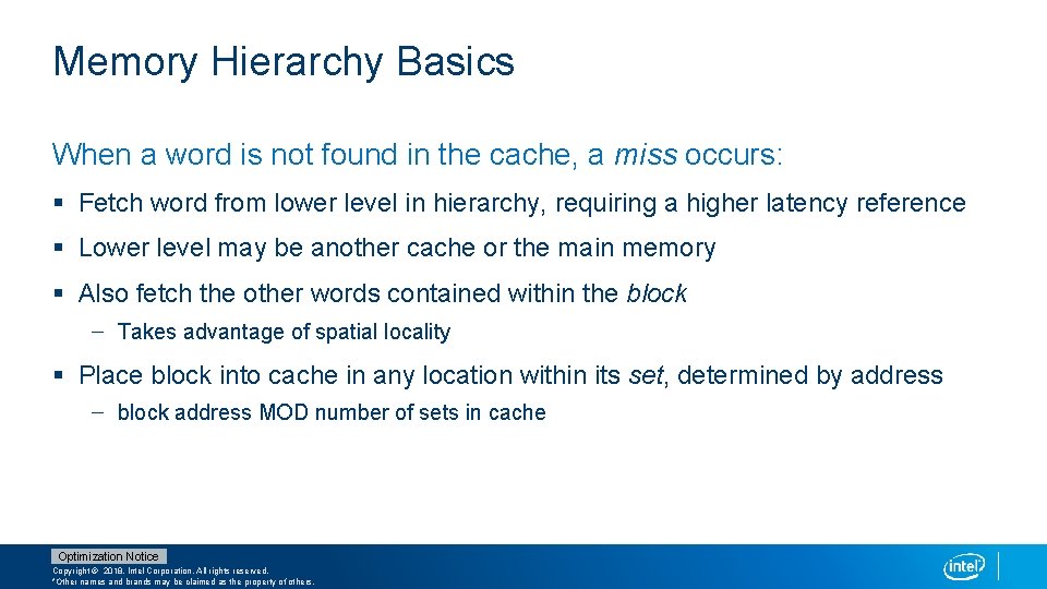 Memory Hierarchy Basics When a word is not found in the cache, a miss