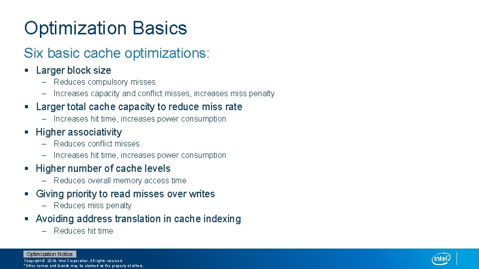 Optimization Basics Six basic cache optimizations: § Larger block size – Reduces compulsory misses