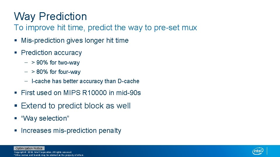 Way Prediction To improve hit time, predict the way to pre-set mux § Mis-prediction