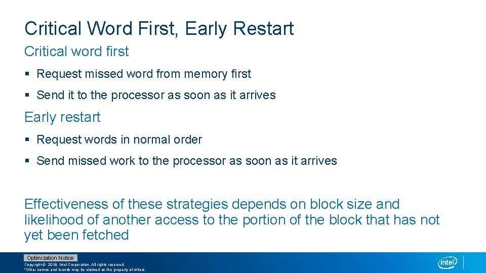 Critical Word First, Early Restart Critical word first § Request missed word from memory
