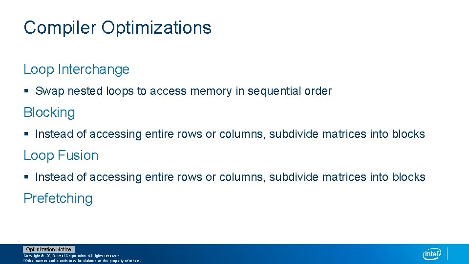 Compiler Optimizations Loop Interchange § Swap nested loops to access memory in sequential order