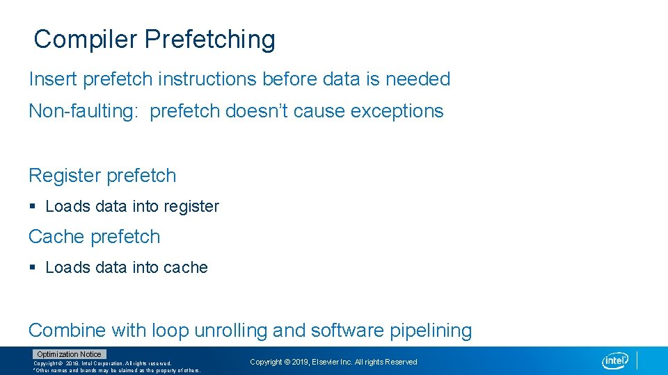 Compiler Prefetching Insert prefetch instructions before data is needed Non-faulting: prefetch doesn’t cause exceptions