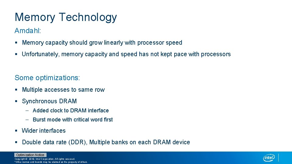 Memory Technology Amdahl: § Memory capacity should grow linearly with processor speed § Unfortunately,